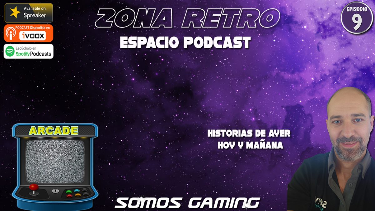 Zona Retro de Somos Gaming. Espacio Podcast. Episodio 9