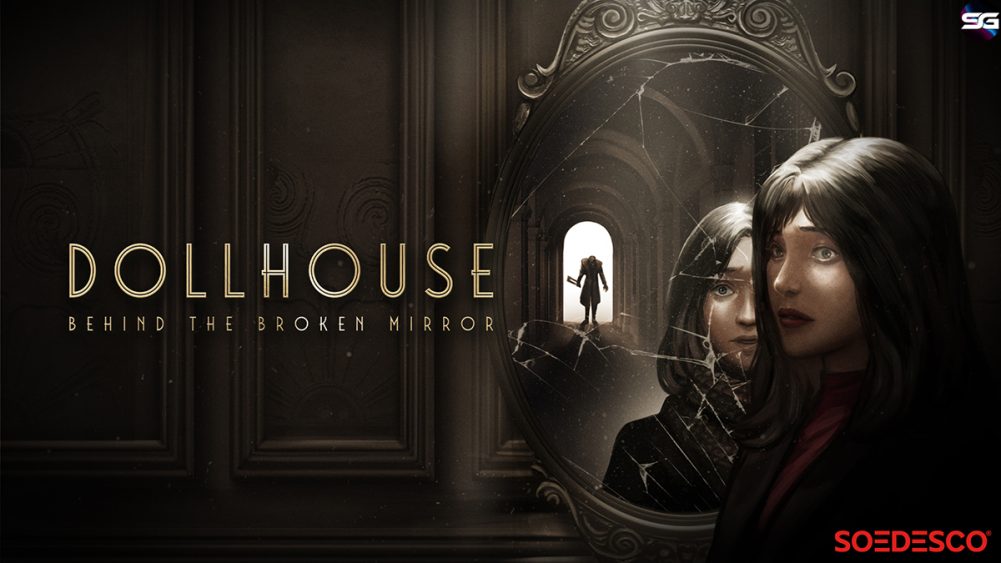 Dollhouse: Behind The Broken Mirror explora la jugabilidad en las últimas sesiones   